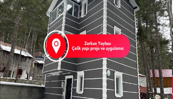Zorkun Yaylası - Çelik ev yapı proje ve uygulama